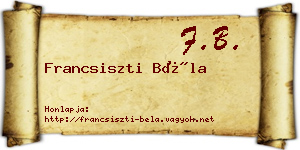 Francsiszti Béla névjegykártya